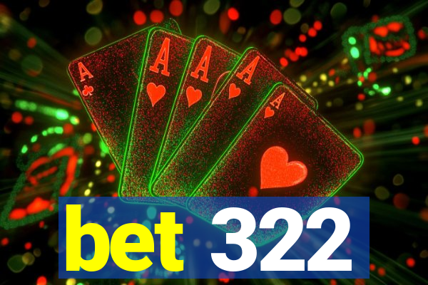 bet 322